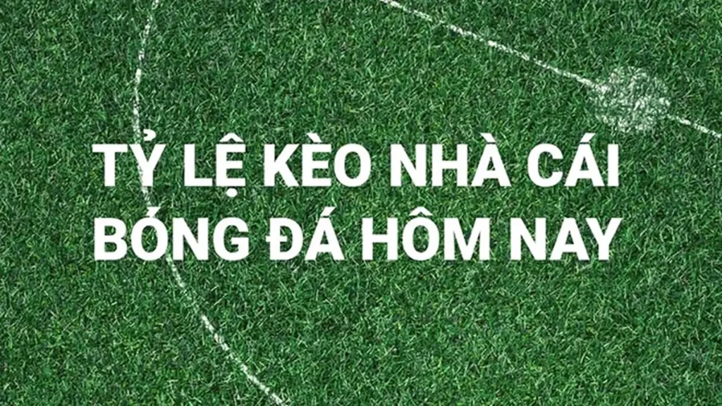 tỷ lệ kèo nhà cái