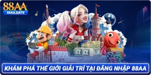 Khám phá thế giới giải trí tại đăng nhập 88AA
