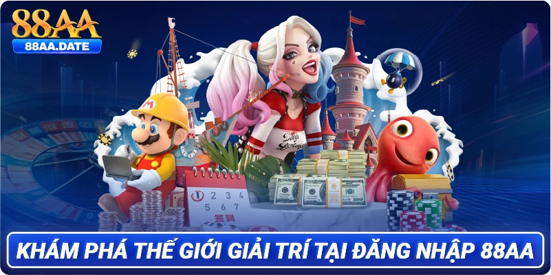 Khám phá thế giới giải trí tại đăng nhập 88AA